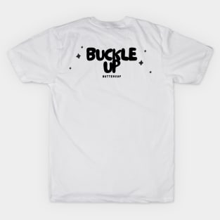 'Buckle Up, Buttercup' - White T-Shirt